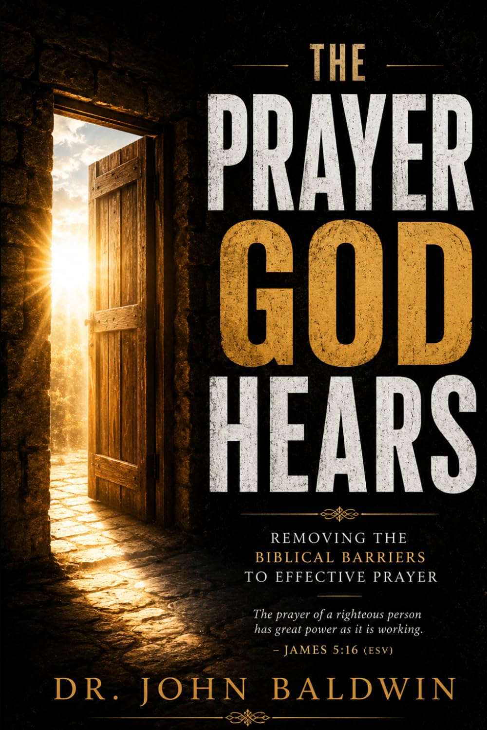 The Prayer God Hears: Removing the Biblical Barriers to Effective Prayer (The Biblical Wisdom Collection)