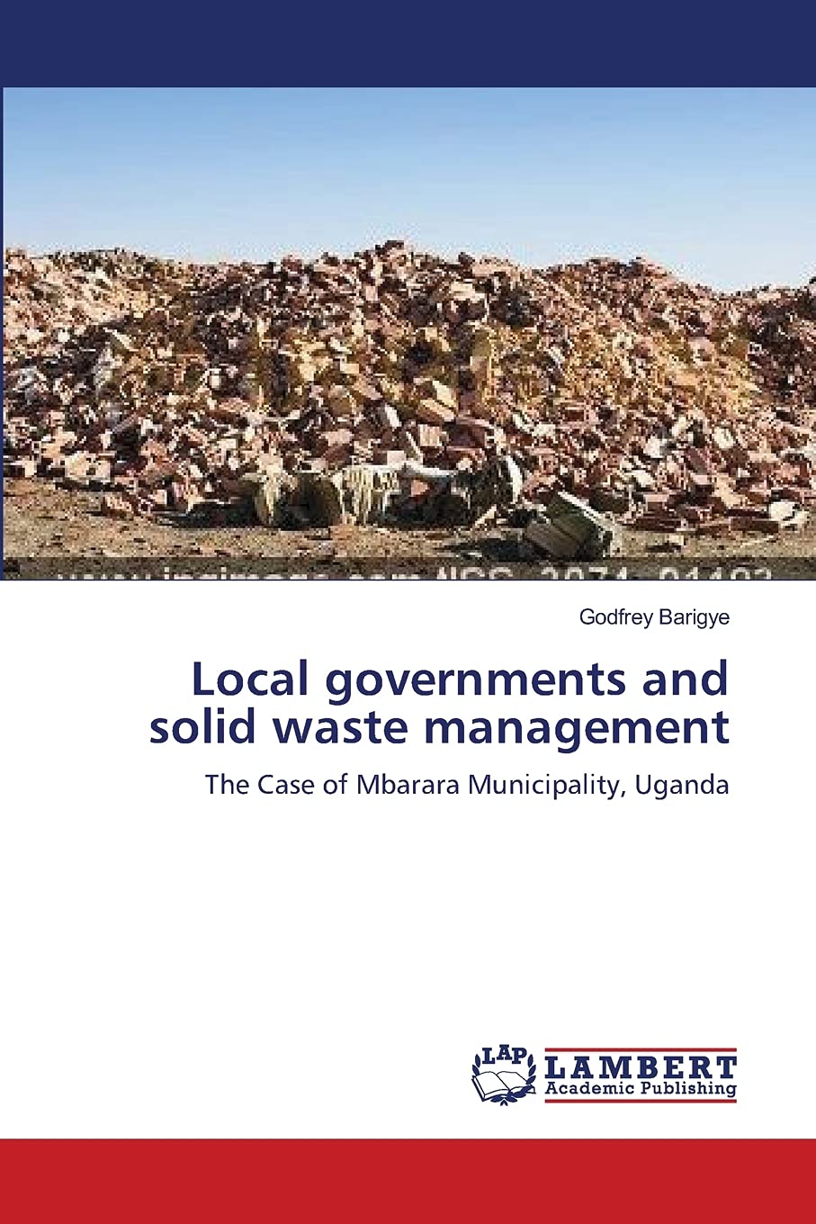Local governments and solid waste management: The Case of Mbarara Municipality, Uganda