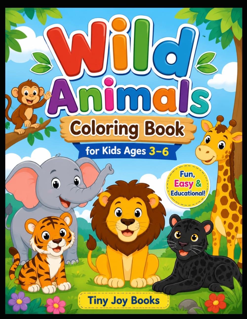 Wild Animals Coloring Book for Kids Ages 3–6: Fun and Easy Jungle Animal Coloring Pages for Boys and Girls