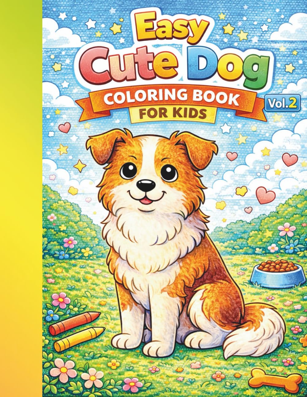 Easy Cute Dog Coloring Book for Kids Vol. 2 Simple & Adorable Puppy Coloring Pages for Toddlers and Preschoolers: Fun Puppy Coloring Pages | Big Bold ... Ages 2–5 | Stress-Free Coloring for Beginners