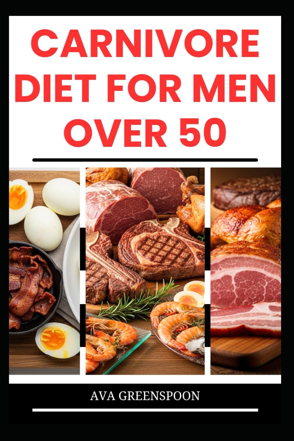 CARNIVORE DIET FOR MEN OVER 50: Delicious High-Protein Recipes to Boost Energy in Seniors