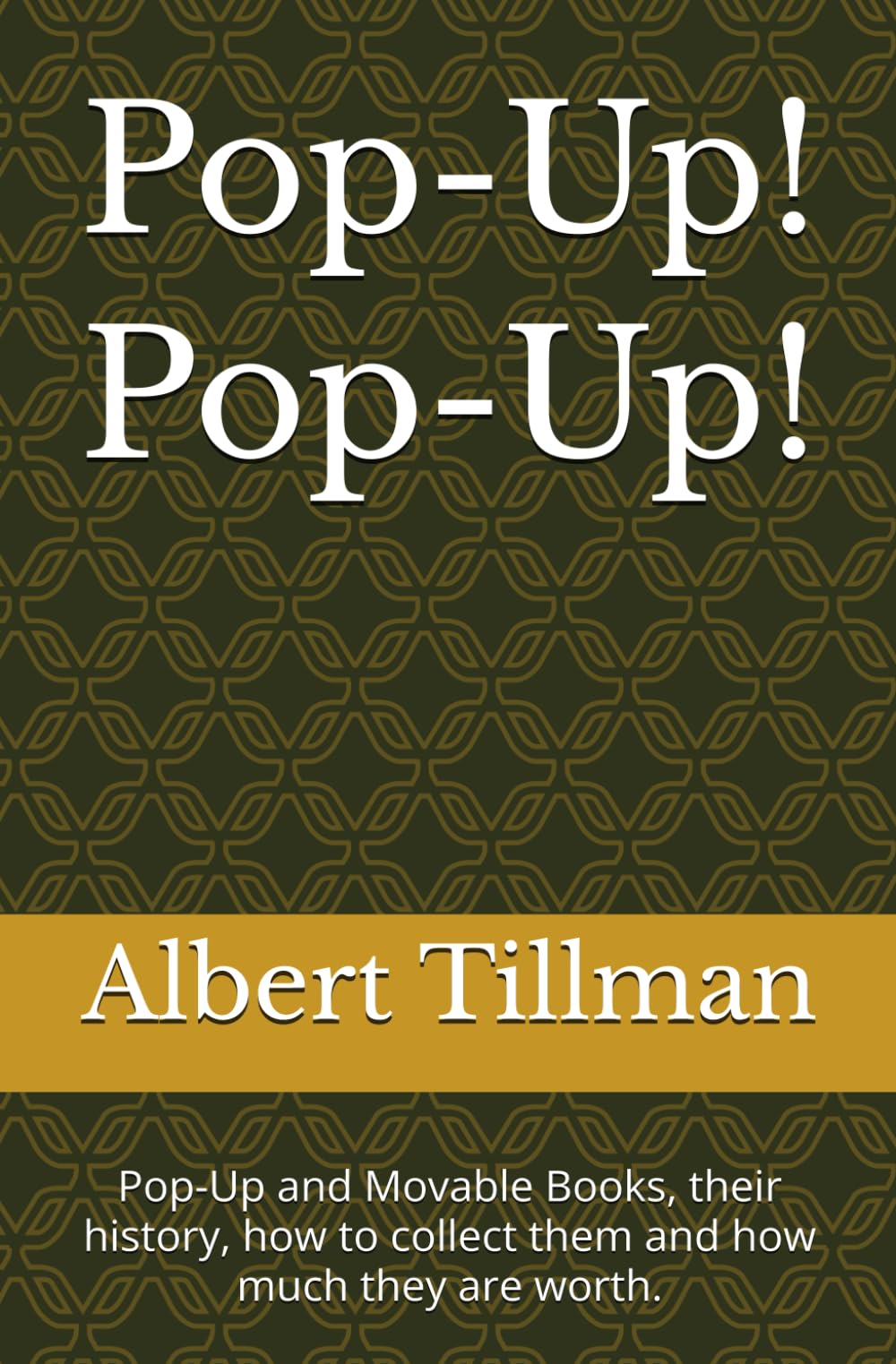 Pop-Up! Pop-Up!: Pop-Up and Movable Books, their history, how to collect them and how much they are worth.