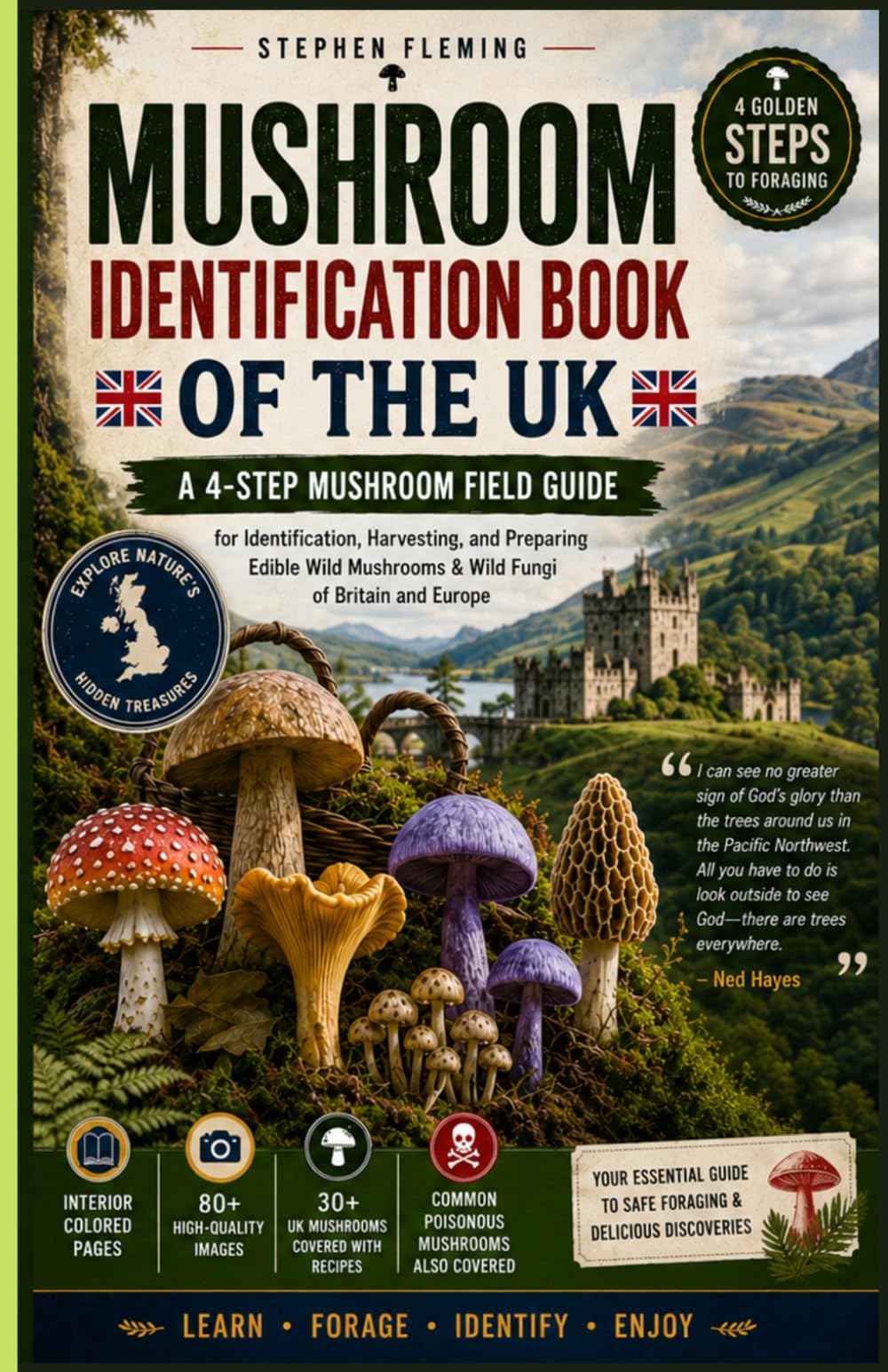 Mushroom Identification Book of the UK: A 4-Step Mushroom Field Guide for Identification, Harvesting, and Preparing Edible Wild Mushrooms & Wild Fungi of Britain and Europe (DIY MUSHROOM)
