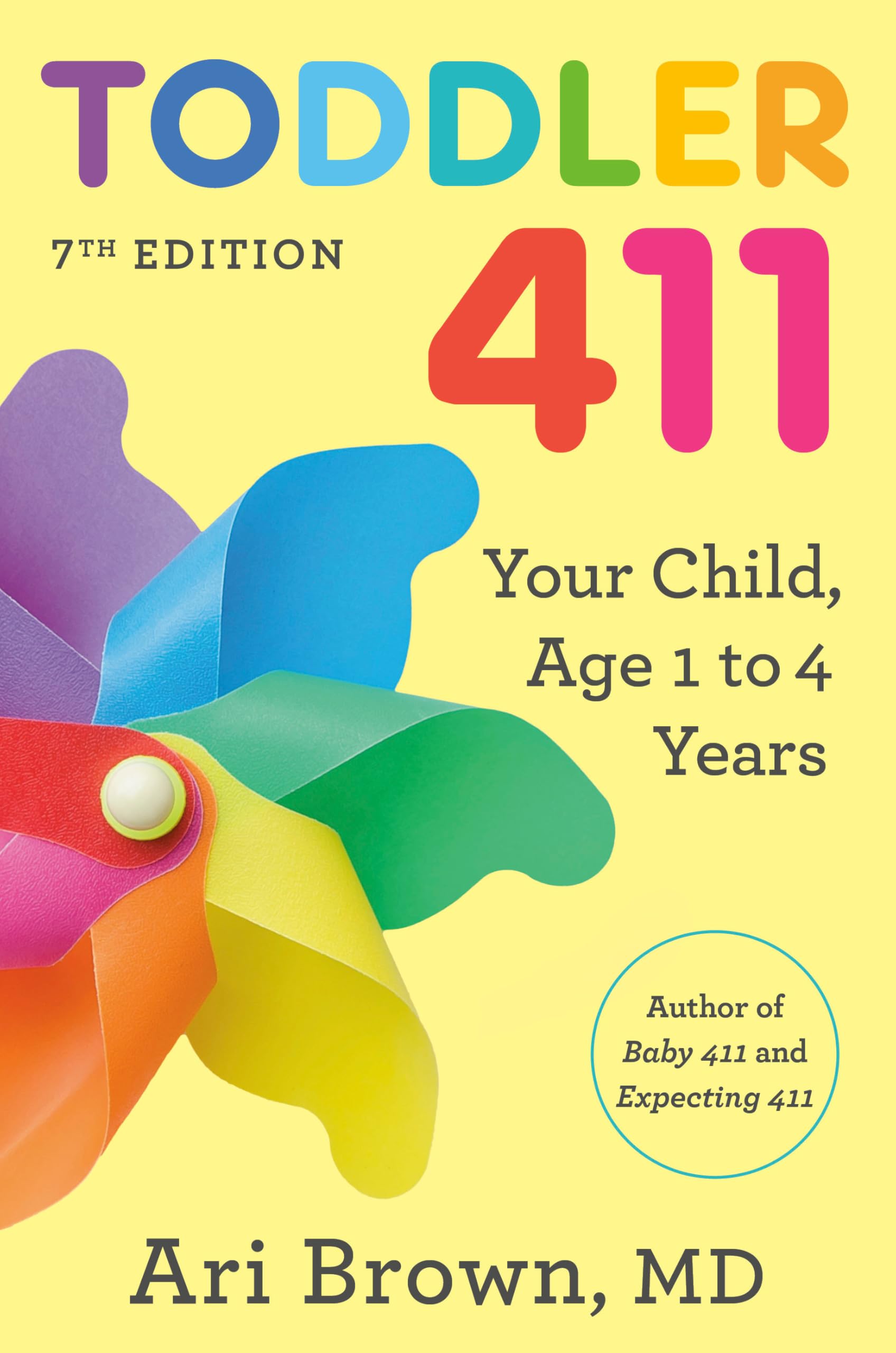 Toddler 411, 7th Edition Your Child, Age 1 to 4 by Ari Brown (Paperback Book)