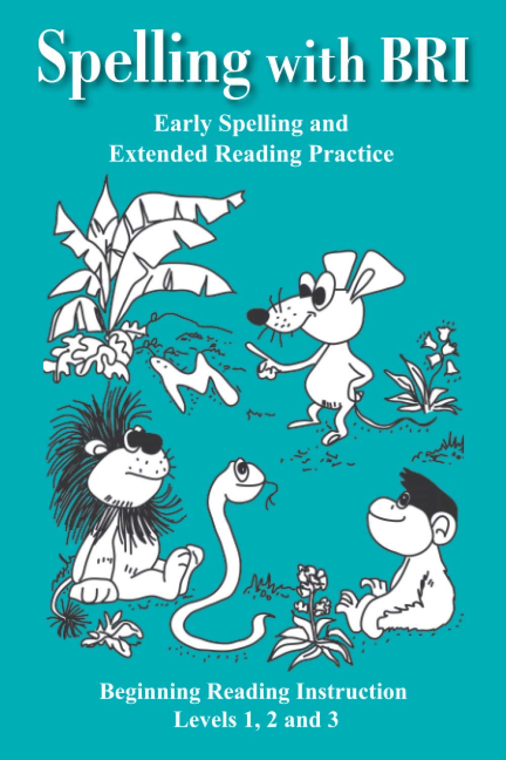 Spelling with BRI: Early Spelling and Extended Reading Practice (Beginning Reading Instruction)