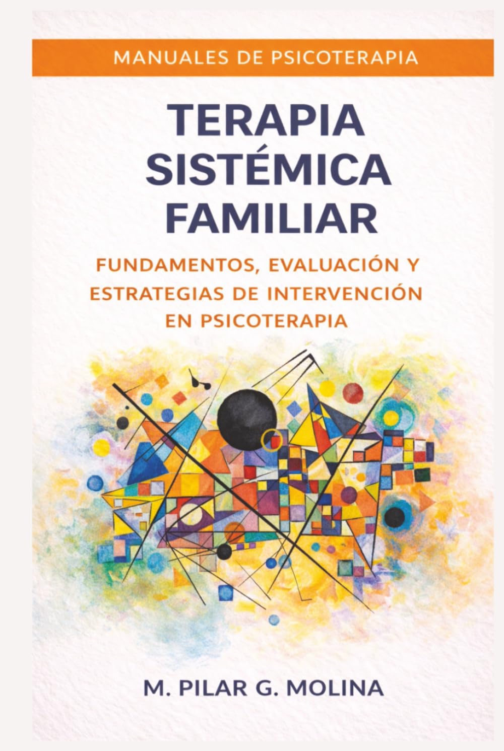 Terapia Sistémica Familiar: Fundamentos, evaluación y estrategias de intervención en psicoterapia (Manuales de Psicoterapia)
