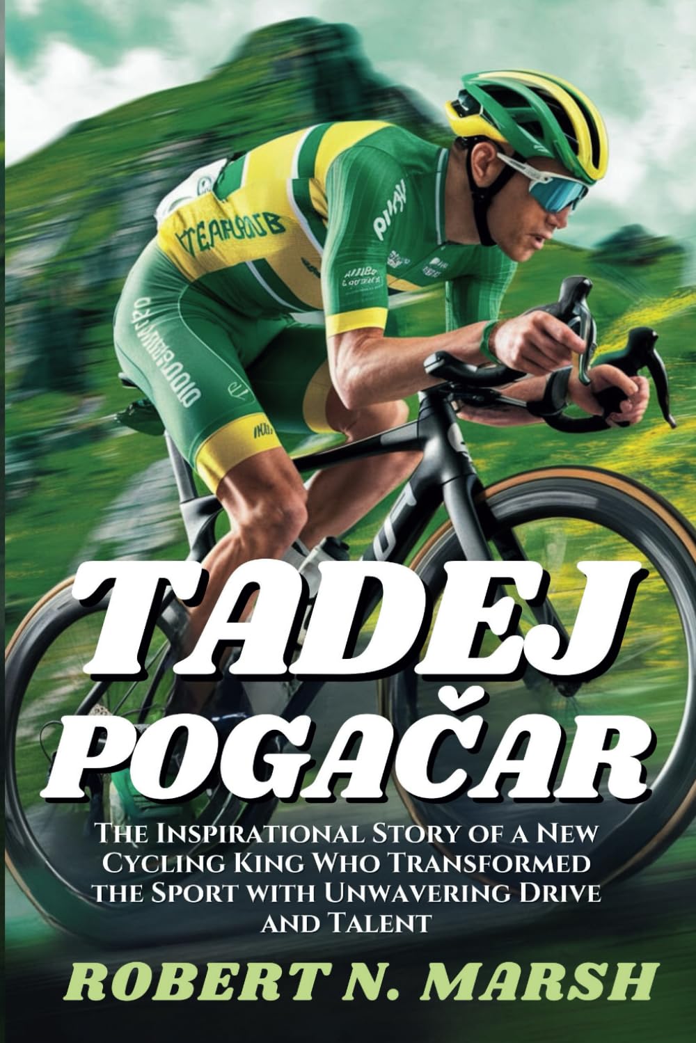 TADEJ POGAČAR: The Inspirational Story of a New Cycling King Who Transformed the Sport with Unwavering Drive and Talent