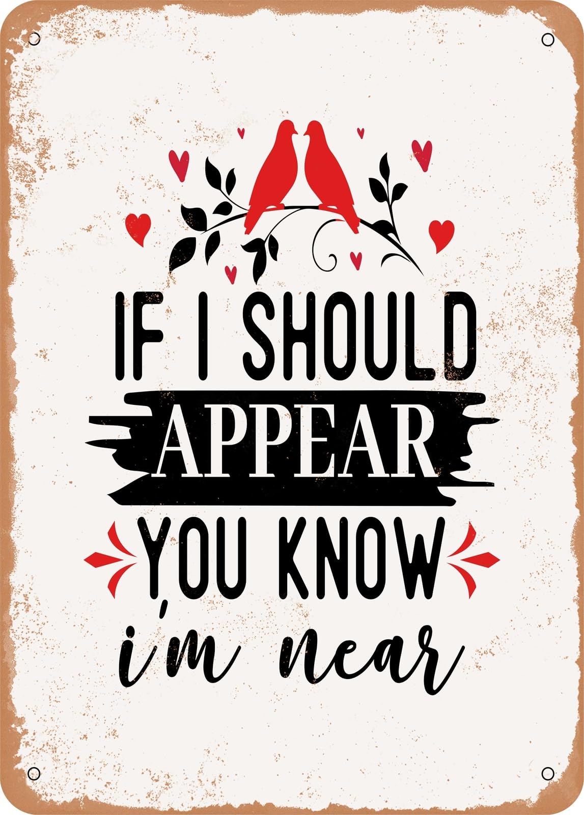 Miaomansenstore Metal Sign - If I Should Appear You Know I'm Near - Vintage Rusty Look Home Decor