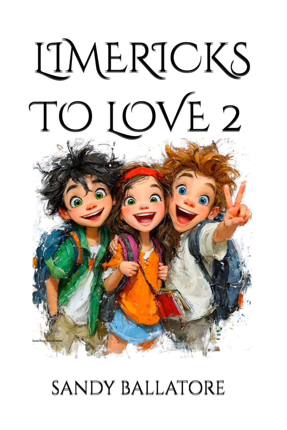 LIMERICKS TO LOVE 2: Peculiar Poems, Ridiculous Rhymes