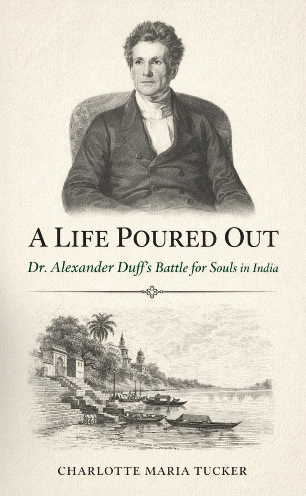 A Life Poured Out: Dr. Alexander Duff's Battle for Souls in India