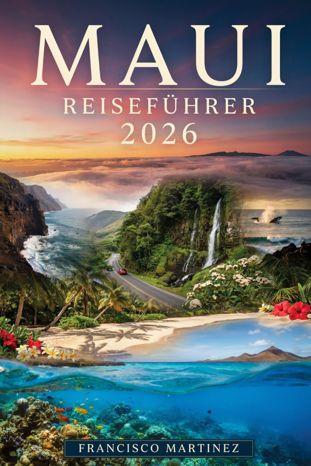 Maui Reiseführer 2026: Der Erstbesucherführer zu Mauis Stränden, Wasserfällen, Roadtrips, lokalem Essen und Inselabenteuern