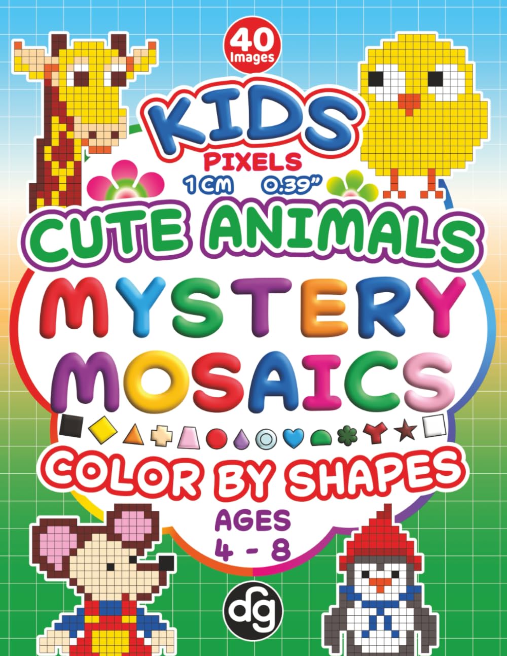 Mystery Mosaics Cute Animals Color by Shapes Quest: A Fun and Engaging Coloring Book with Hidden Pixels Pictures for Kids Age 4 - 8 (Mystery Mosaic Color By Number)
