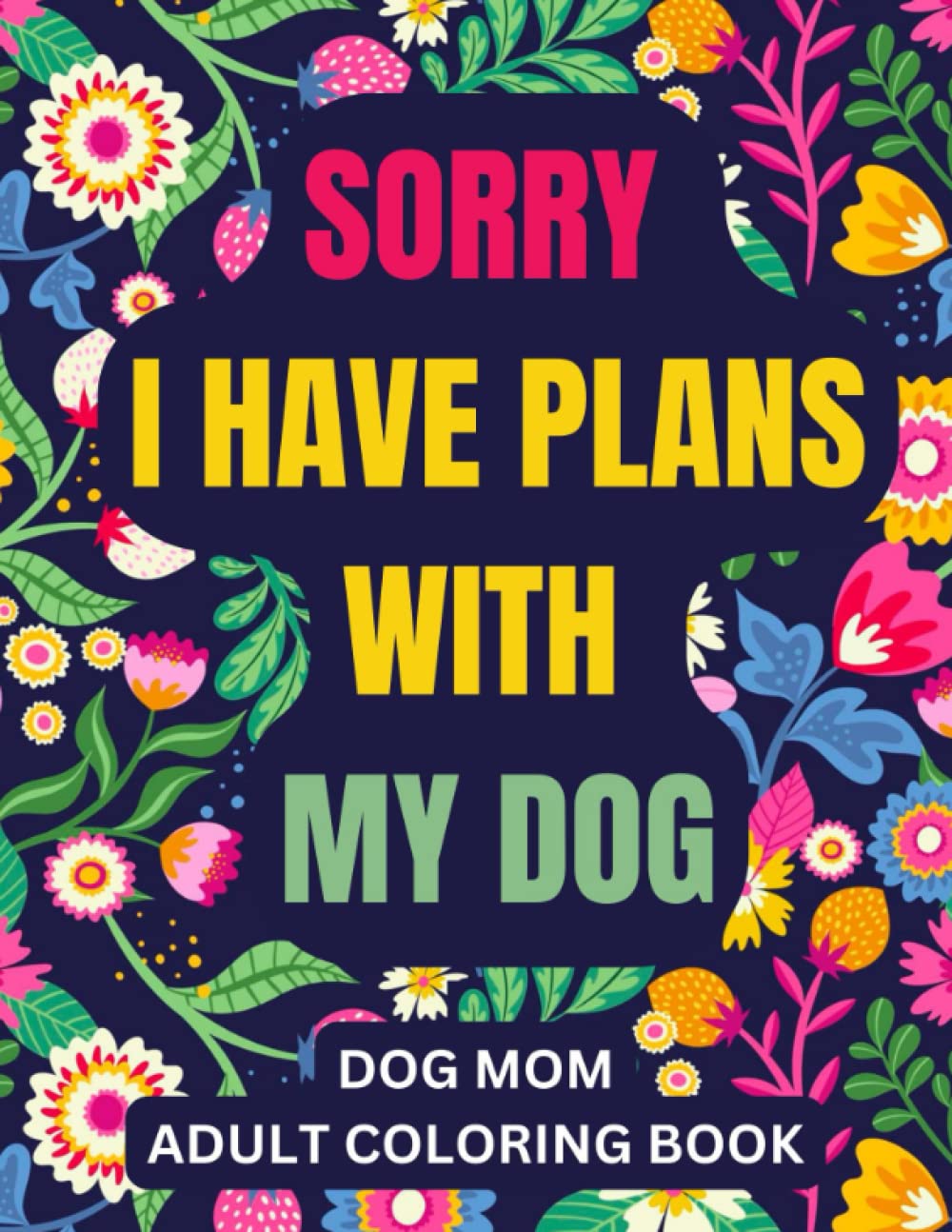 Dog Mom Adult Coloring Book Funny and Sassy Thank You Dog Lovers Gag Gift for Women for Mothers