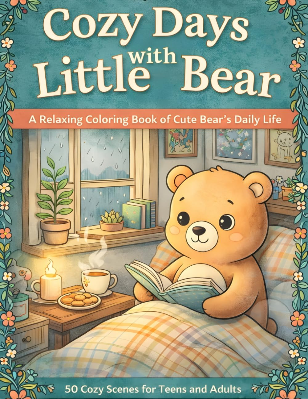 Cozy Days with Little Bear: A Relaxing Coloring Book of Cute Bear’s Daily Life – 50 Cozy Scenes for Teens and Adults