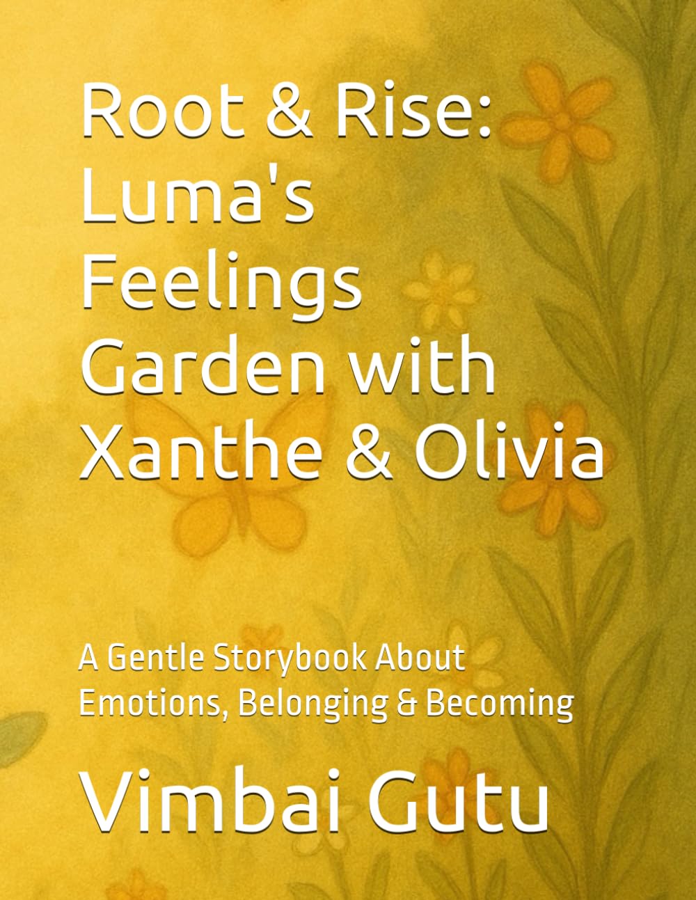Root & Rise: Luma's Feelings Garden: A Gentle Storybook About Emotions, Belonging & Becoming