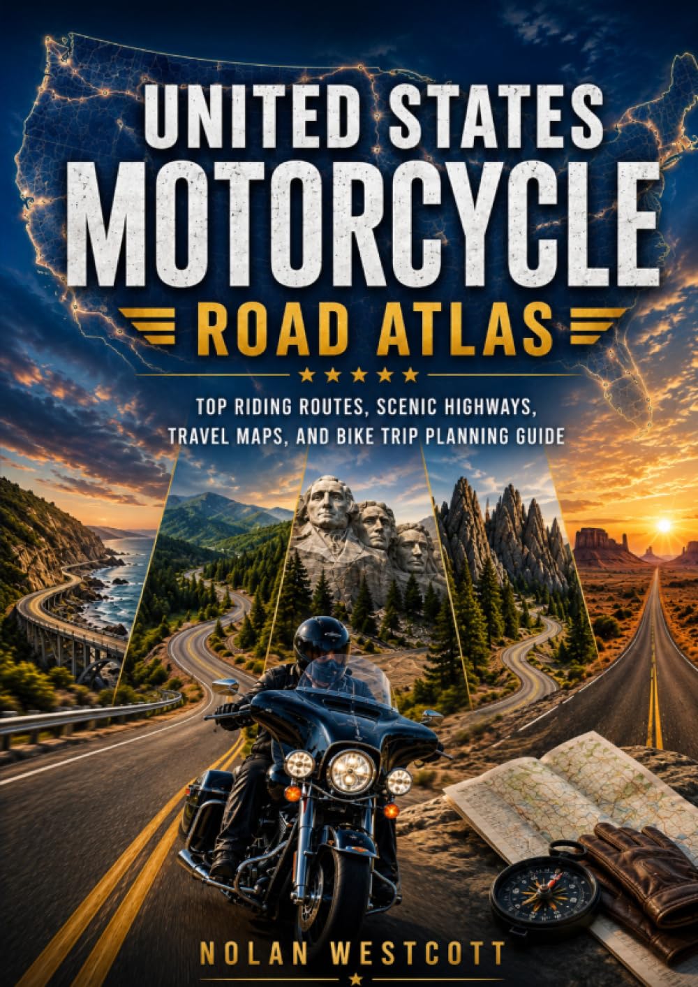 United States Motorcycle Road Atlas: Top Riding Routes, Scenic Highways, Travel Maps, and Bike Trip Planning Guide