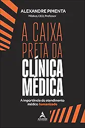 A Caixa Preta da Clínica Médica: a Importância do Atendimento Médico Humanizado