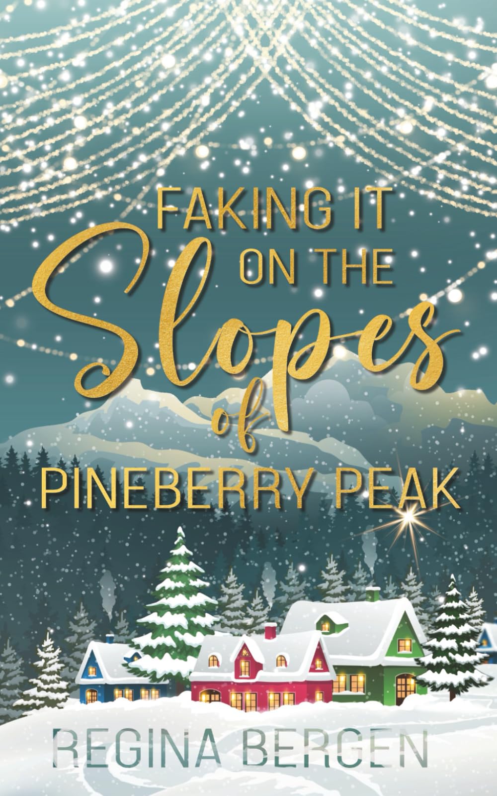 Faking It on the Slopes of Pineberry Peak: A Holiday Novella (Pineberry Peak Seasonal Novellas)