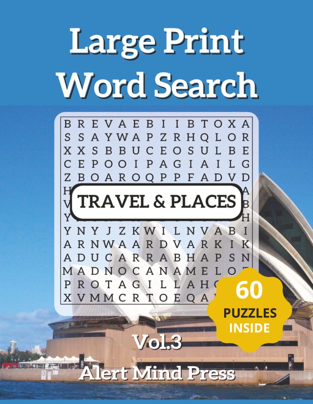 Large Print Word Search Travel & Places Vol 3: 60 Travel-Themed Puzzles for Adults and Seniors — Easy on the Eyes, Great for the Mind (Alert Mind Press Large Print Word Search)