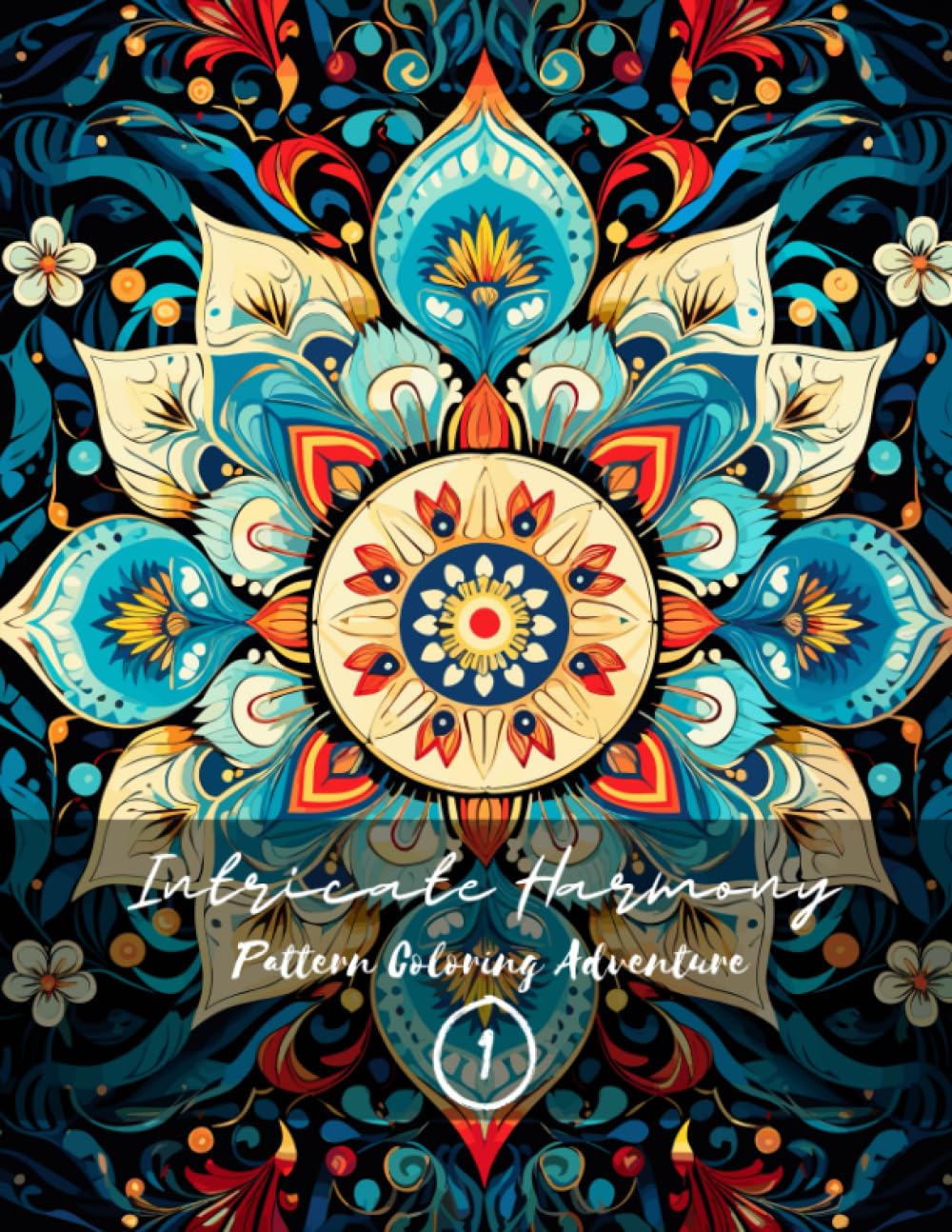 Intricate Harmony - Pattern Coloring Adventure - Volume 1: Zen Coloring Book For Mindful People || Patterns for Stress Relief, Relaxation || Mandala ... (Intricate Harmony - Mandala Coloring Books)