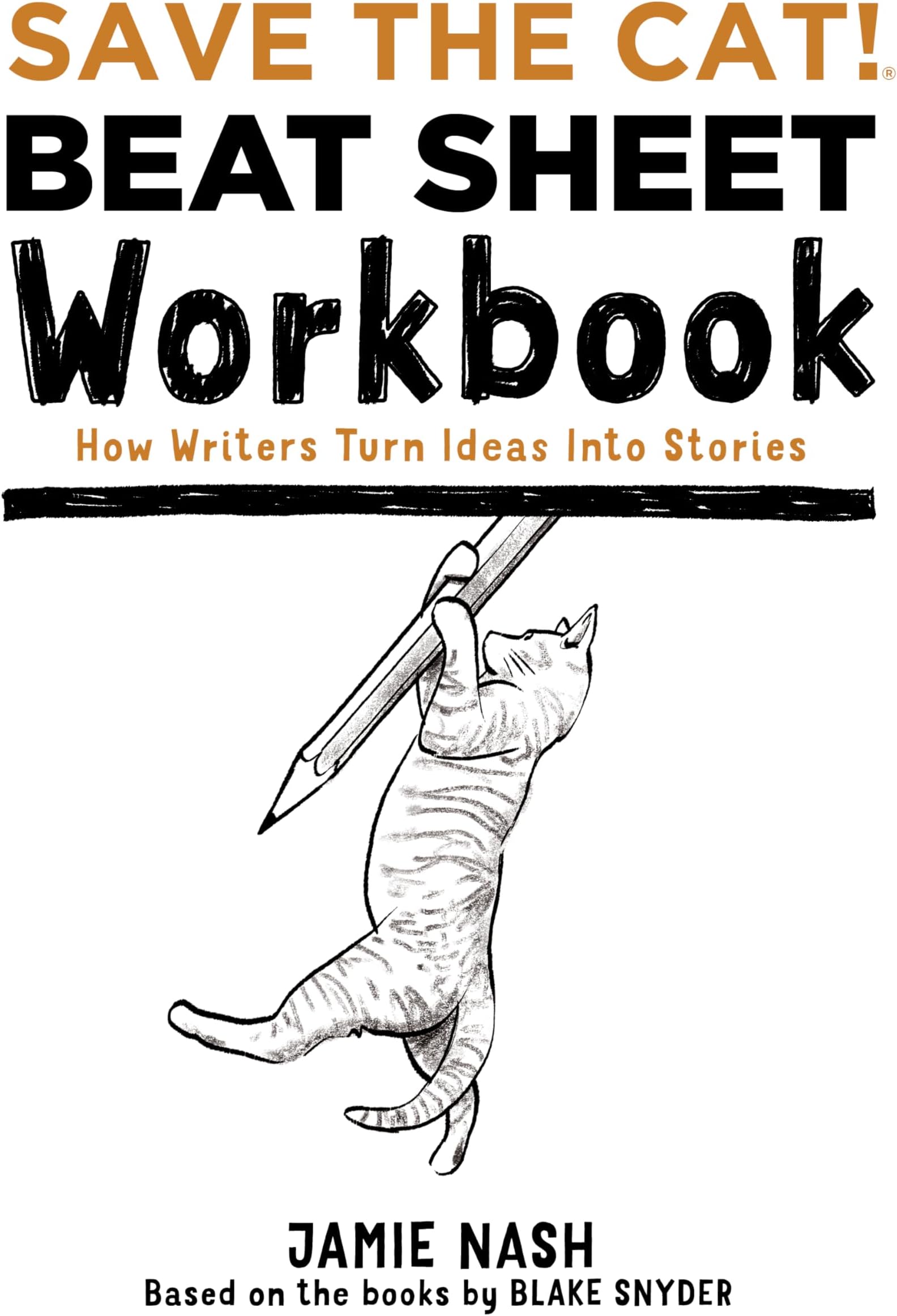 Greenleaf Book Group Save the Cat!(r) Beat Sheet Workbook: How Writers Turn Ideas Into Stories