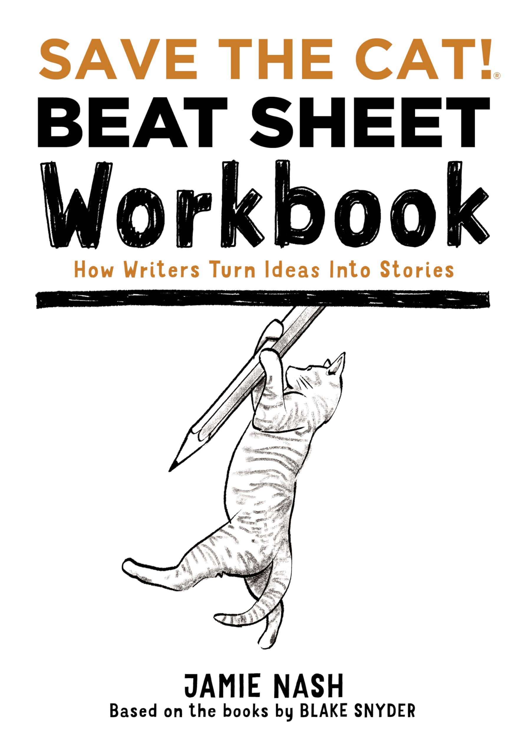 Save the Cat!(r) Beat Sheet Workbook: How Writers Turn Ideas Into Stories Paperback – 25 Jan. 2023