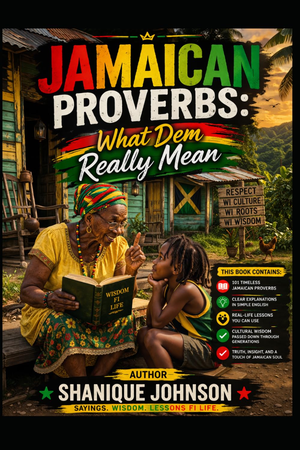 Jamaican Proverbs: What Dem Really Mean: 101 Timeless Sayings Explained with Real-Life Lessons, Wisdom, and Truth