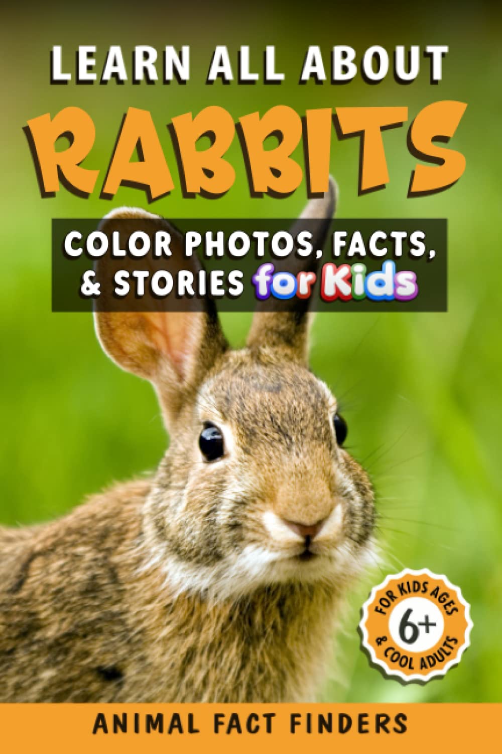 Learn All About Rabbits: Color Photos, Facts, and Stories for Kids (Learn All About Animals)