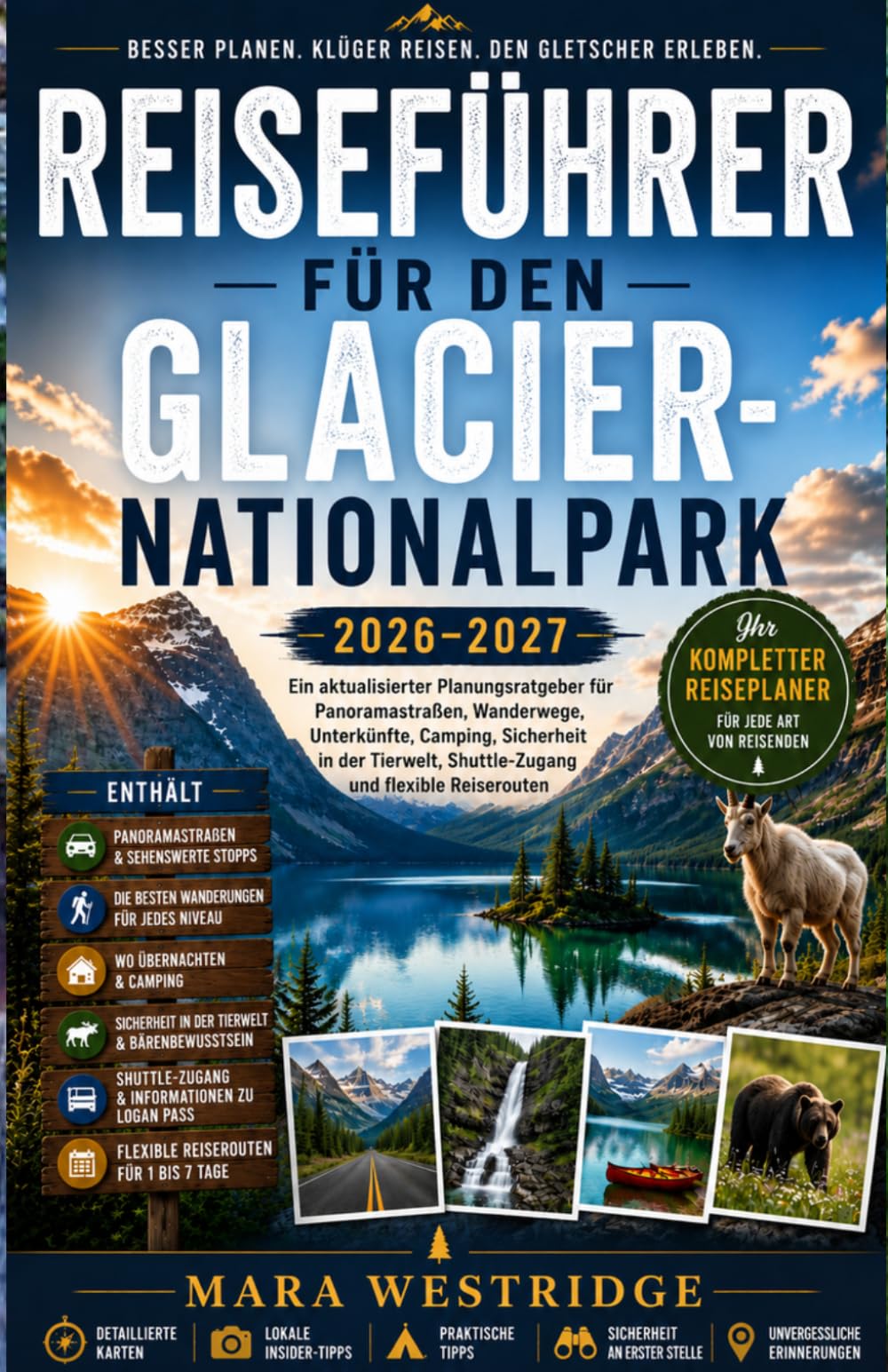 REISEFÜHRER FÜR DEN GLACIER-NATIONALPARK 2026–2027: Ein aktualisierter Planungsratgeber für Panoramastraßen, Wanderwege, Unterkünfte, Camping, ... Shuttle-Zugang und flexible Reiserouten