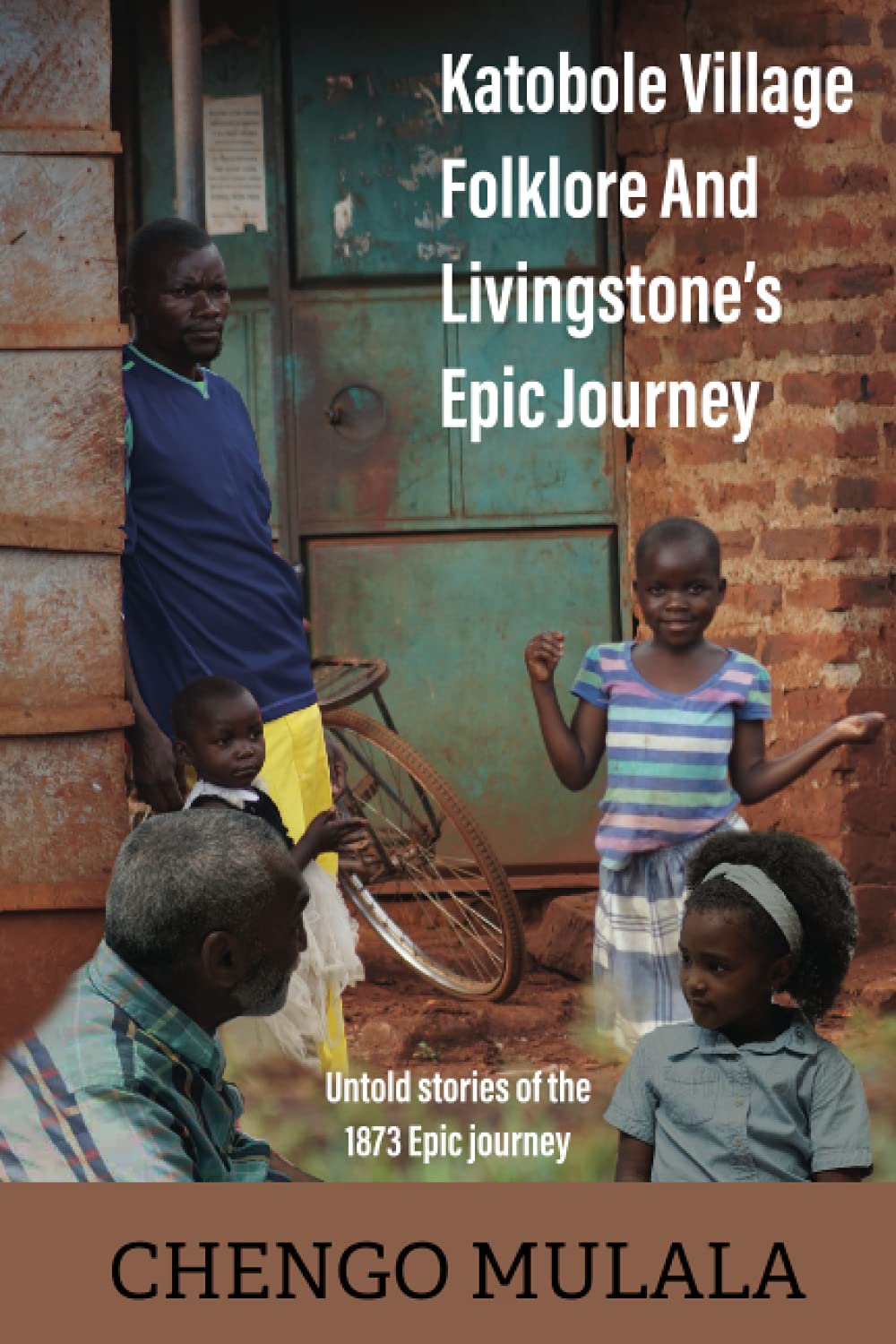 Katobole Village Folklore And Livingstone’s Epic Journey: Untold stories of the 1873 Epic Journey