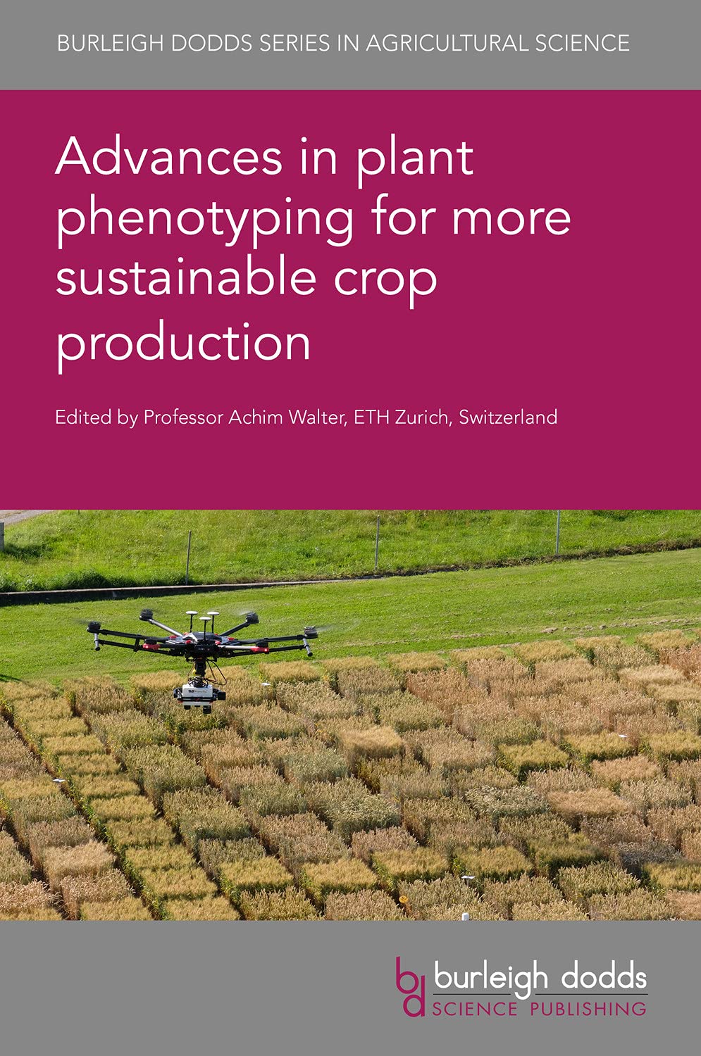 Advances in plant phenotyping for more sustainable crop production (Burleigh Dodds Series in Agricultural Science, 117)
