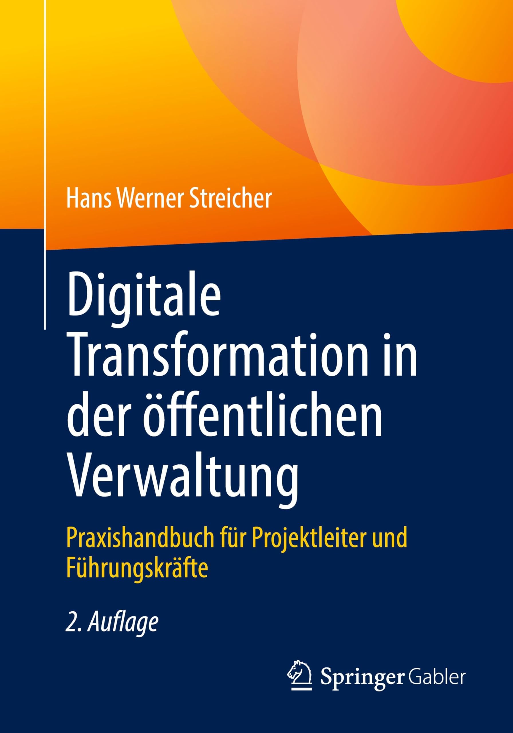 Digitale Transformation in der öffentlichen Verwaltung: Praxishandbuch für Projektleiter und Führungskräfte