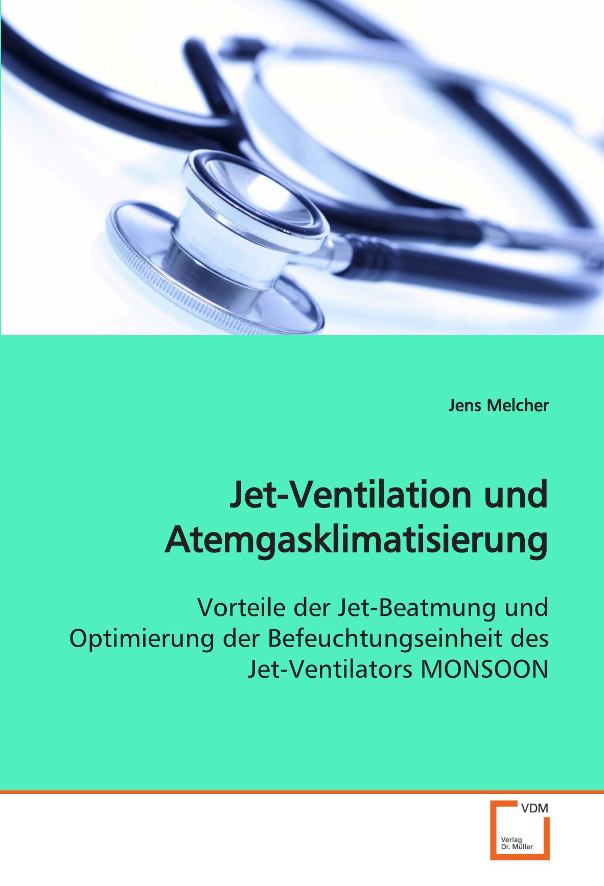 Jet-Ventilation und Atemgasklimatisierung: Vorteile der Jet-Beatmung und Optimierung der Befeuchtungseinheit des Jet-Ventilators MONSOON