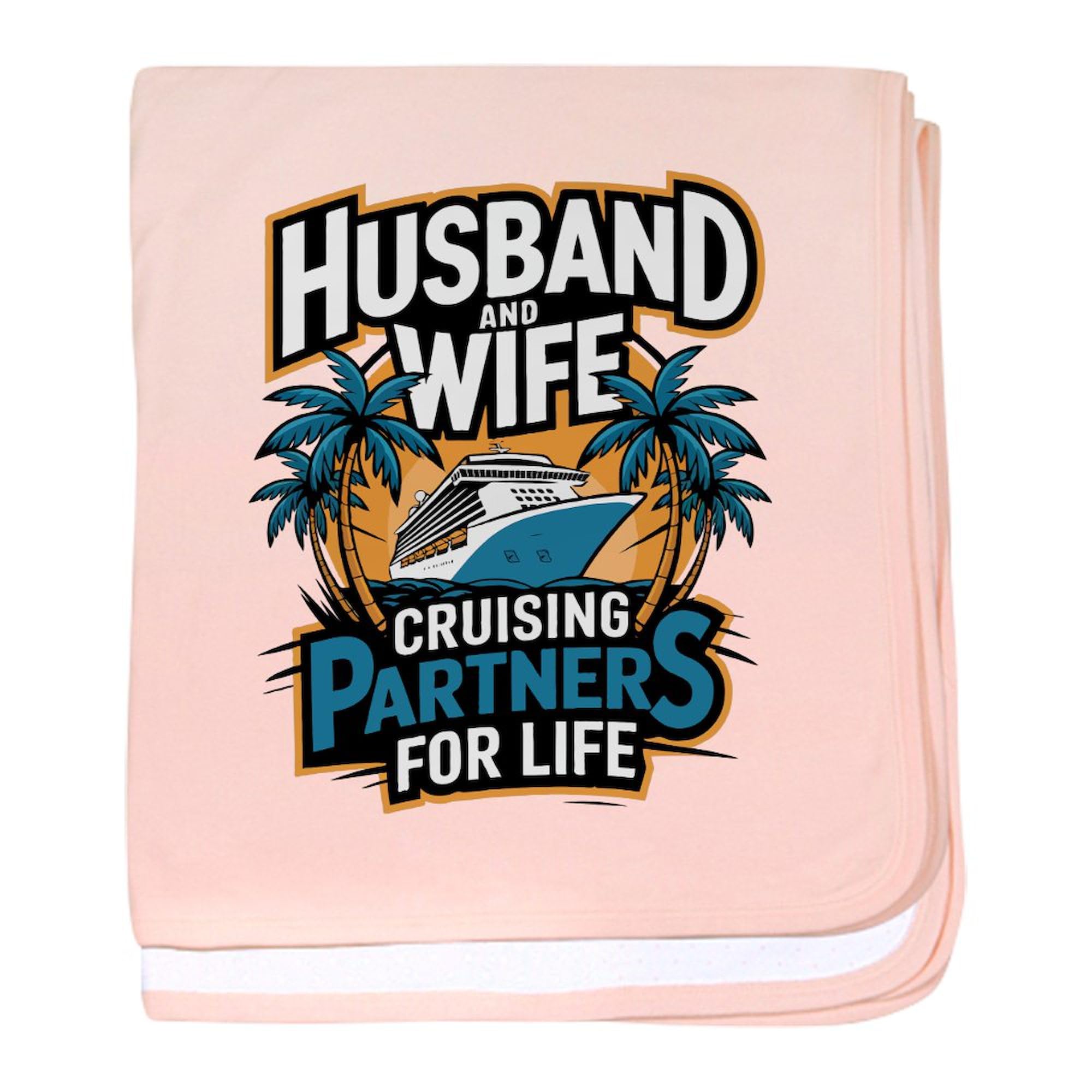 CafePress Husband and Wife Cruising Partners for Life Cruise Baby Blanket, Super Soft Newborn Swaddle
