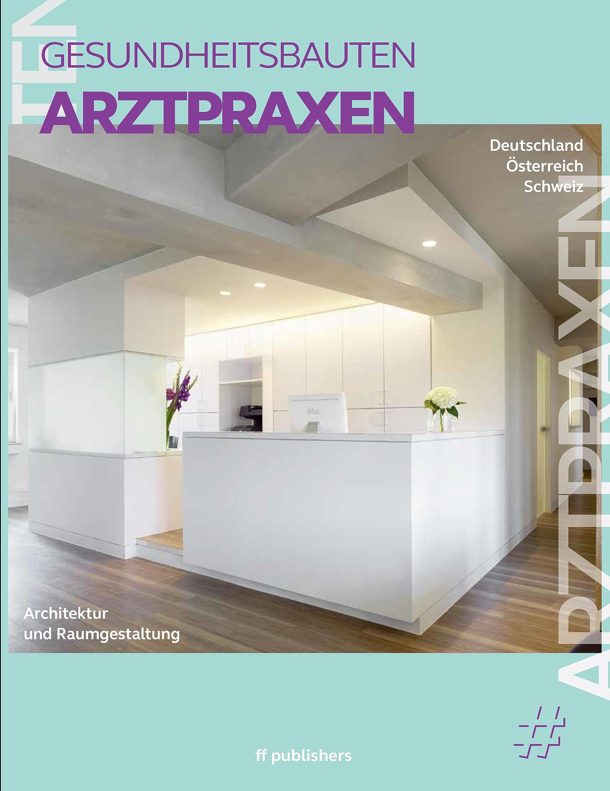 Arztpraxen: Architektur und Raumgestaltung, Gesundheitsbauten Band 1 (Gesundheitsbauten: Architektur und Raumgestaltung)