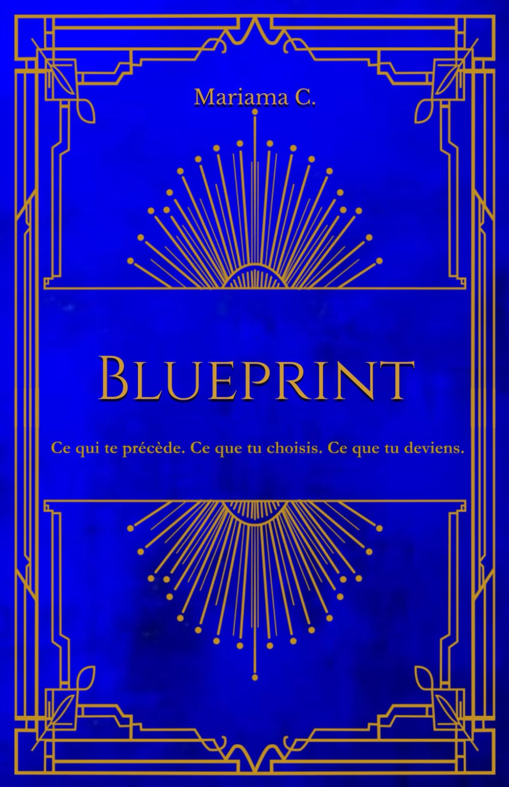 BluePrint: Ce qui te précède. Ce que tu choisis. Ce que tu deviens.