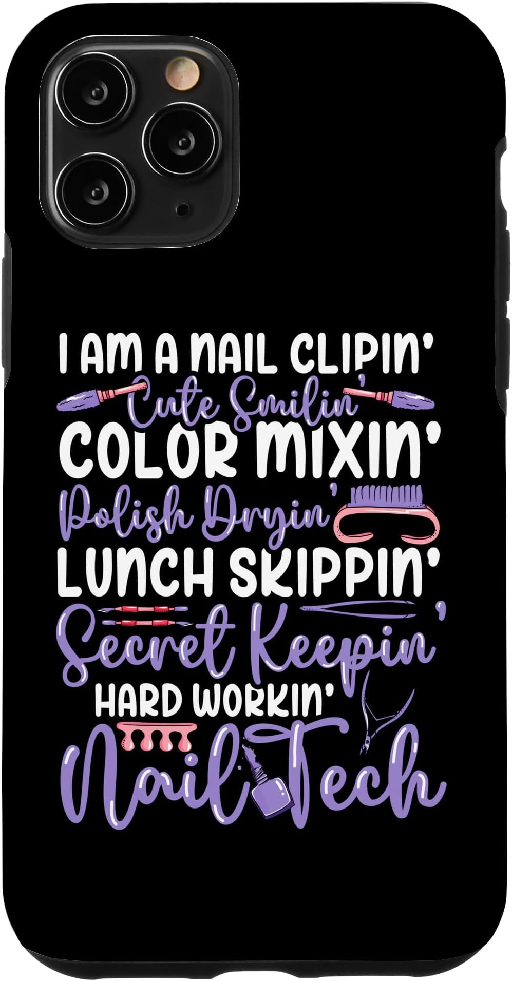 iPhone 11 Pro Nail Tech Quote Work Uniform Nail Polish I'm A Nail Clippin' Case