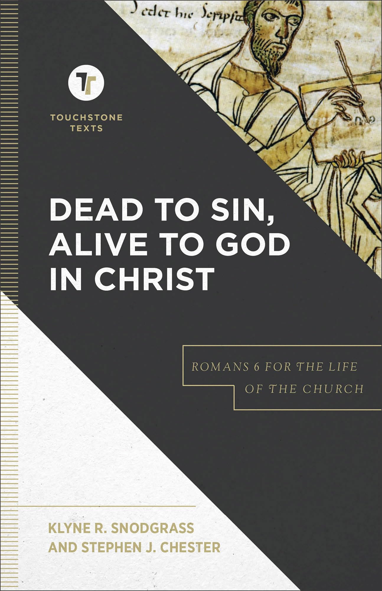 Dead to Sin, Alive to God in Christ: Romans 6 for the Life of the Church (Touchstone Texts)