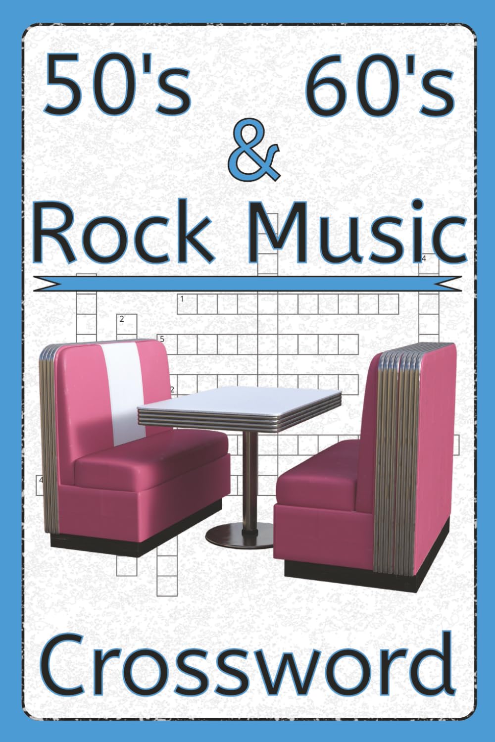 50's & 60's Rock Music Crossword: 6x9 inch, 120 pages, 60 puzzle pages, 60 answer pages, 600 clues | Perfect for music lovers, puzzle solvers and nostalgia seekers