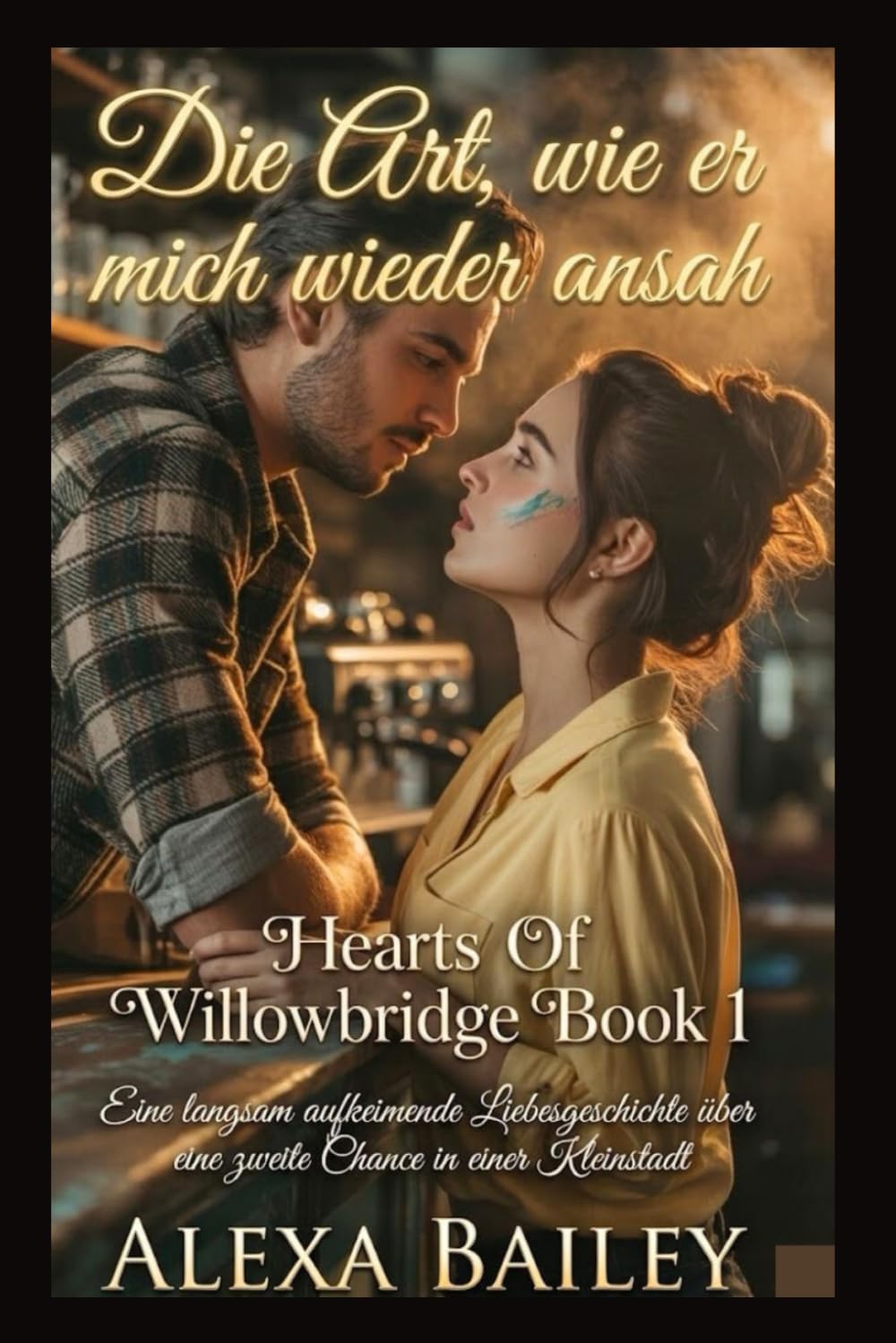 Die Art, wie er mich wieder ansah: Eine langsam aufkeimende Liebesgeschichte über eine zweite Chance in einer Kleinstadt (HEARTS OF WILLOWBRIDGE)