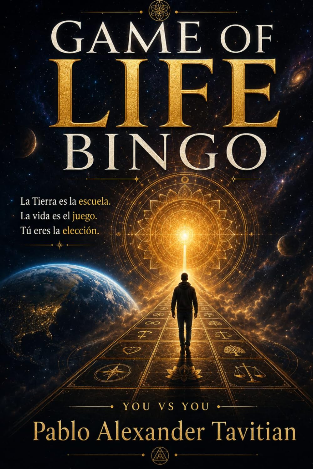 GAME OF LIFE BINGO: La Tierra es la escuela. La vida es el juego. Tú eres la elección.