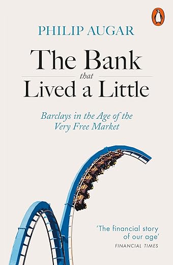 The Bank That Lived a Little: Barclays in the Age of the Very Free Market book cover