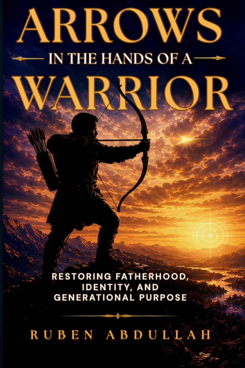 Arrows in the Hands of a Warrior: Restoring Fatherhood, Identity and Generational Purpose
