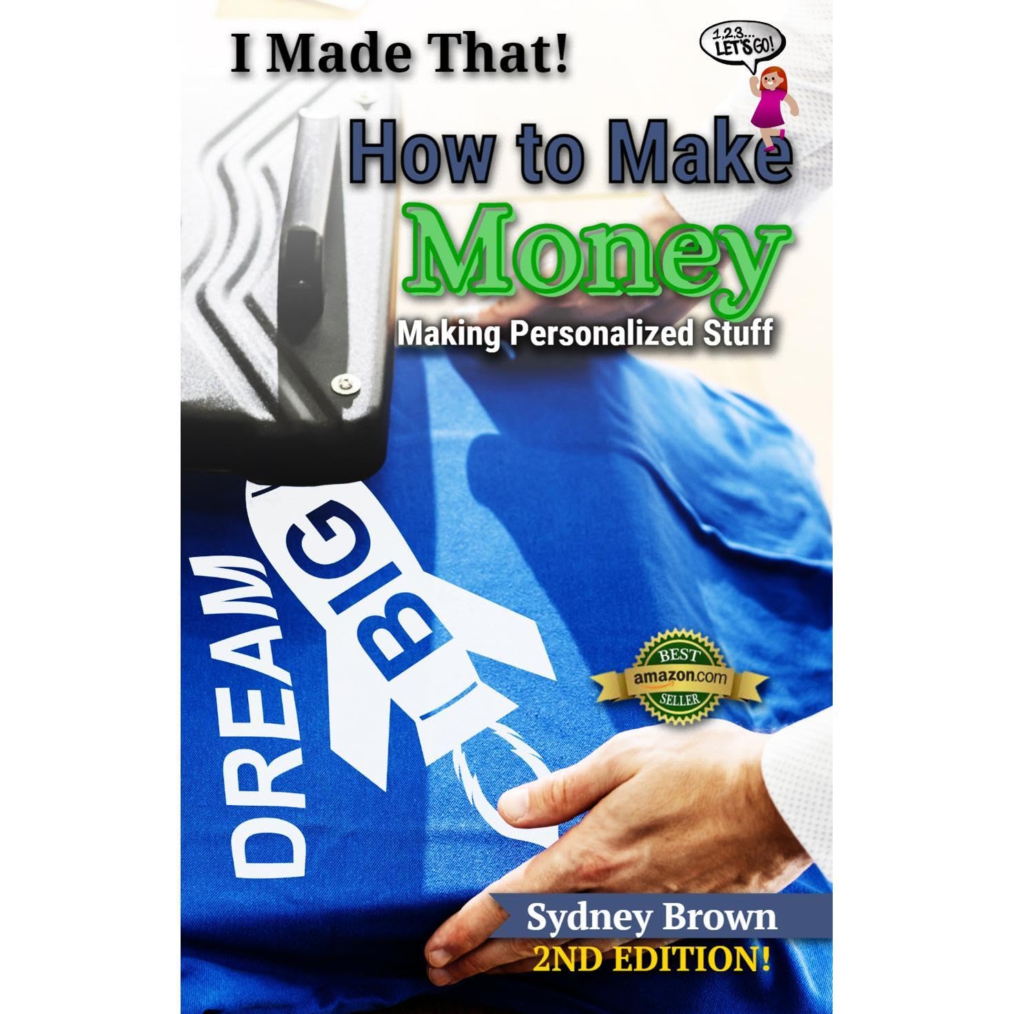 Start Your Own Business - How to Make Money Making Personalized Stuff - I Made That!