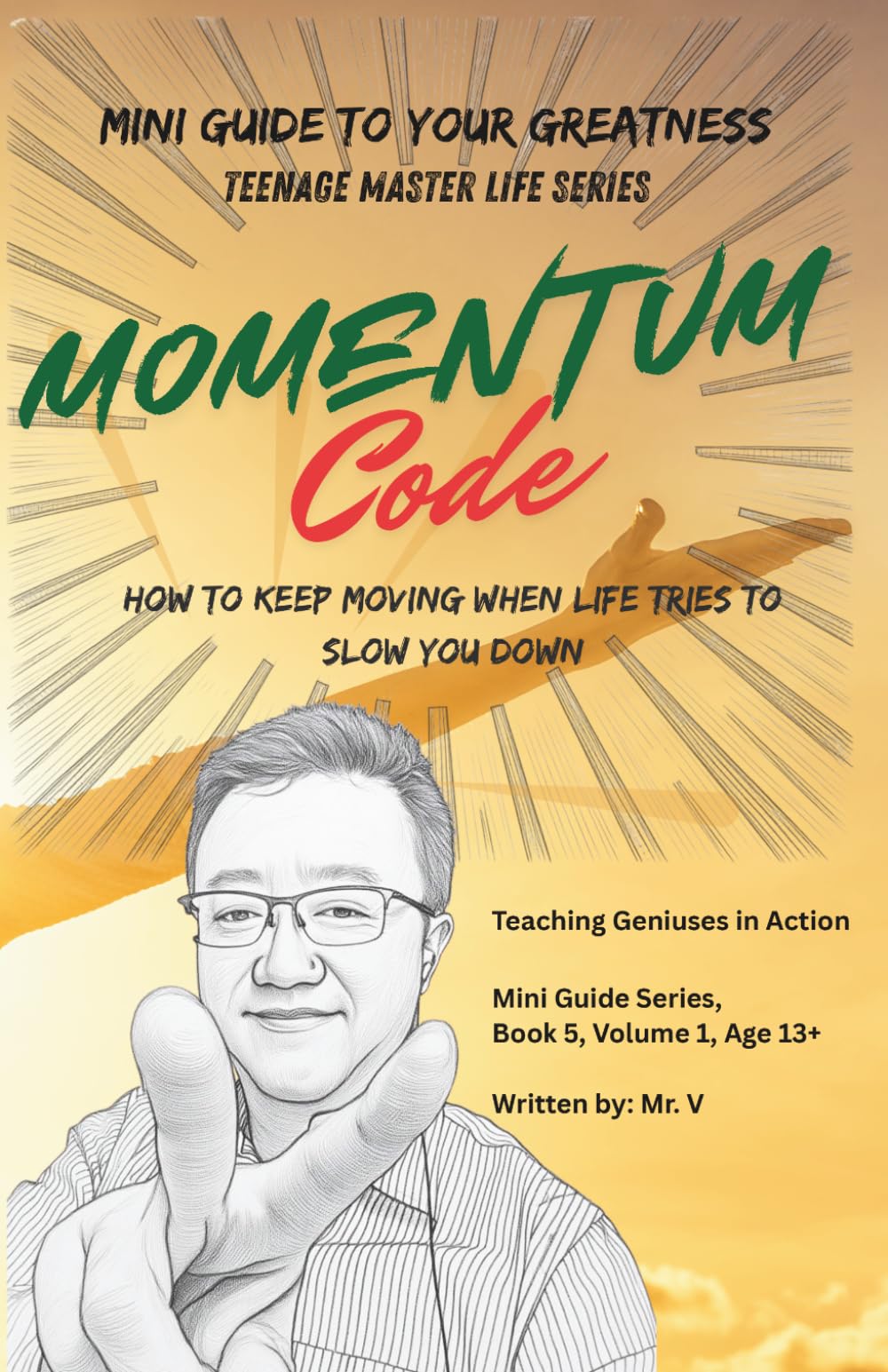 Momentum Code: How to Keep Moving When Life Tries to Slow You Down: 5 (Teenage Master Life)