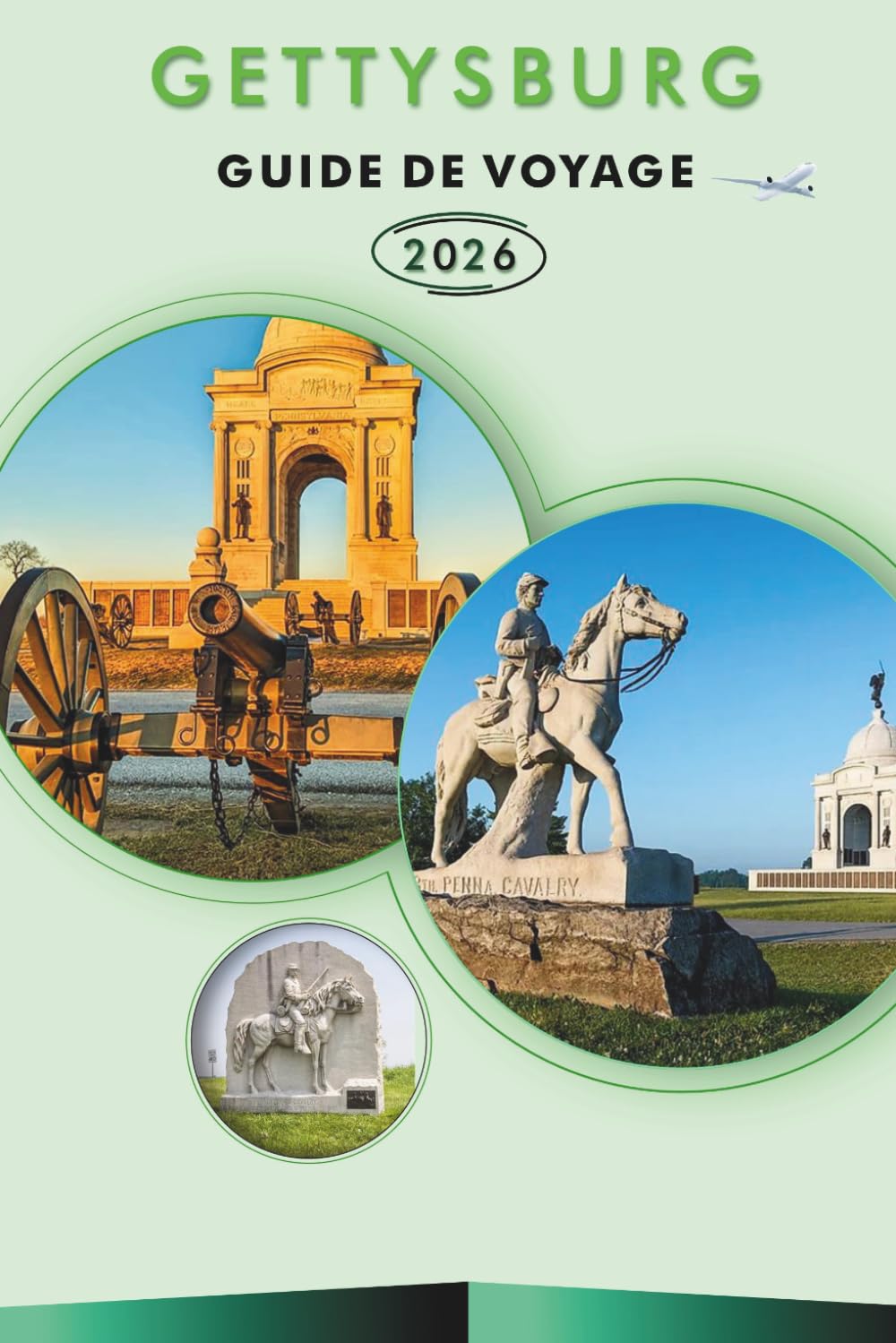 GETTYSBURG GUIDE DE VOYAGE 2026: Explorez les champs de bataille, les sites historiques, les principales attractions, la cuisine locale et des ... ville américaine de la guerre de Sécession.