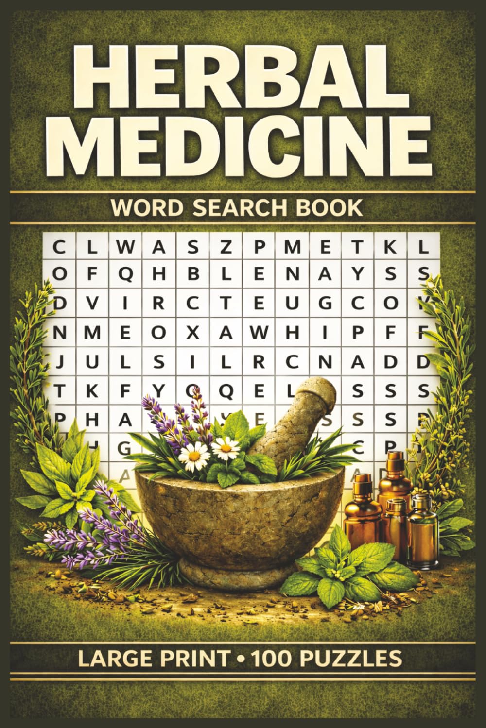 Herbal Medicine Word Search Book: Large print herbal medicine word search book with 100 puzzles on healing herbs, natural remedies, plant wisdom, and mindfulness practices