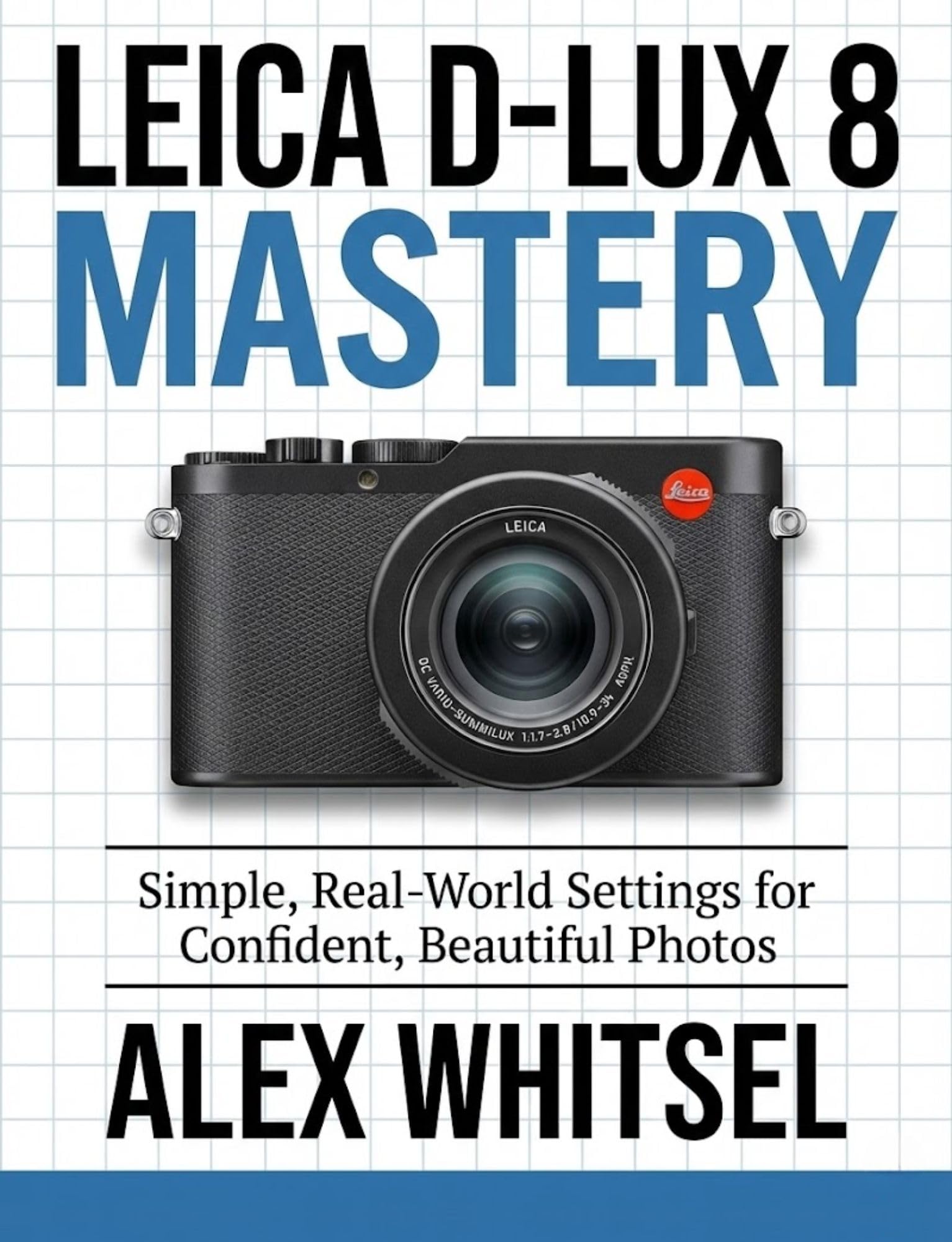 Leica D-Lux 8 Mastery le livre indispensable pour réussir vos photos de voyage