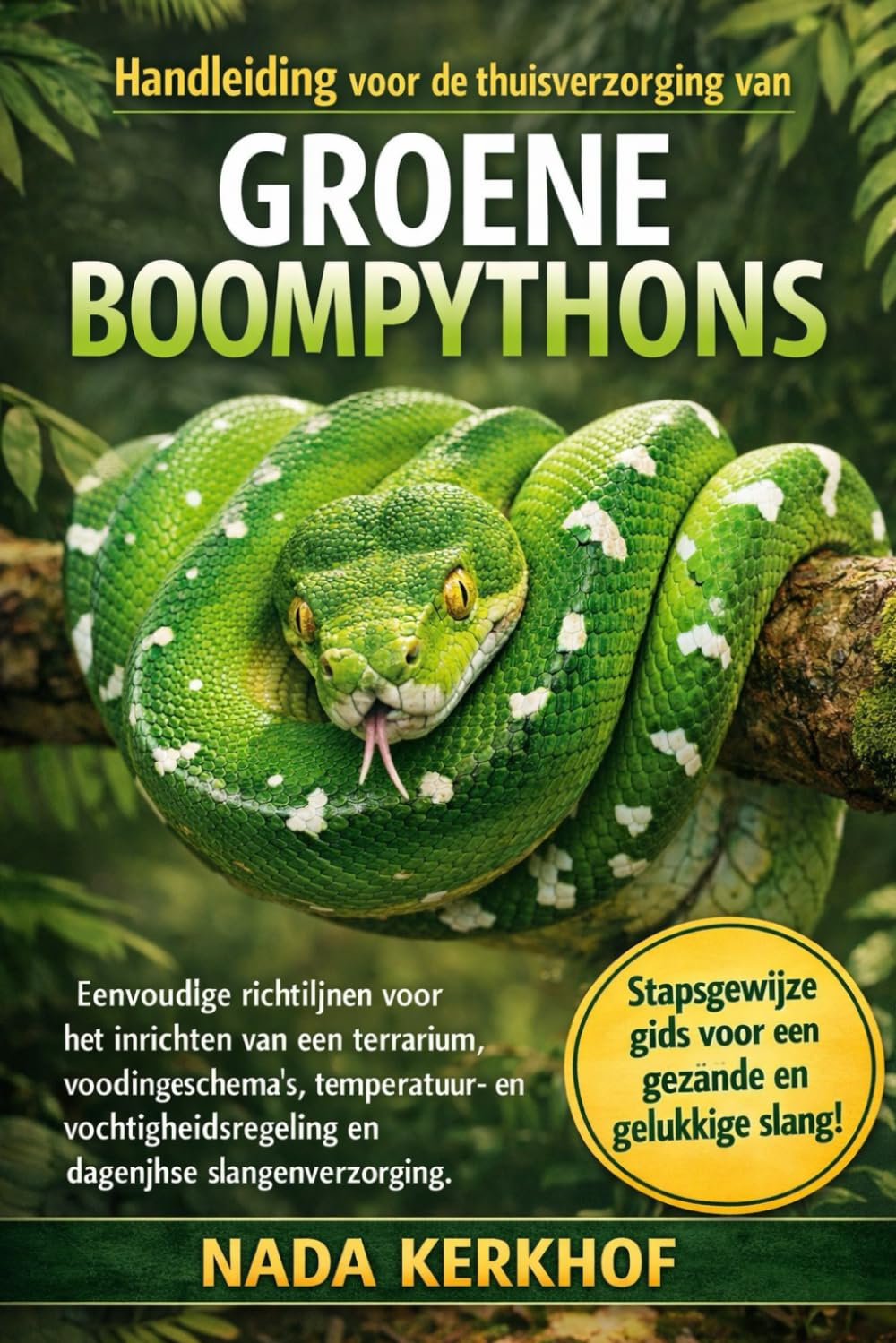 Handleiding voor de thuisverzorging van groene boompythons: Eenvoudige richtlijnen voor het inrichten van een terrarium, voedingsschema's, ... en dagelijkse slangenverzorging.