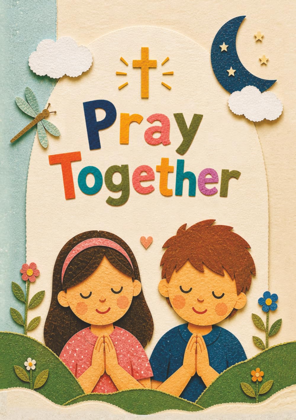 Pray Together: Catholic Prayer Book for Children and Families - A Keepsake Gift for Baptism, First Communion, and Everyday Faith